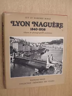Couverture du produit · Lyon naguere  1840-1938 r                                                                     052496