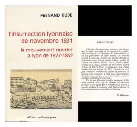 Couverture du produit · L Insurrection Lyonnaise De Novembre 1831 : Le Mouvement Ouvrier Lyon De 1827-1832 / Fernand Rude  Presentation De E. Labrousse