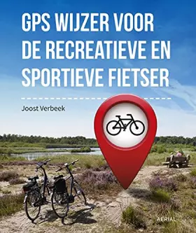Couverture du produit · Gps wijzer voor de recreatieve en sportieve fietser: de beste handleiding voor de garmin edge en basecamp