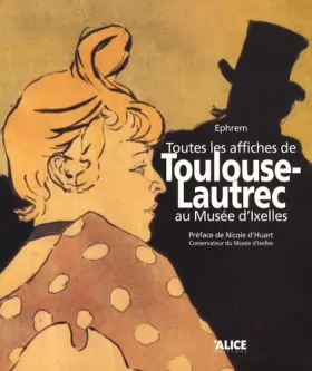 Couverture du produit · Toutes les affiches de Toulouse-Lautrec au musée d'Ixelles