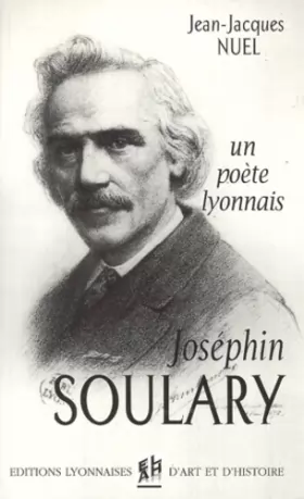 Couverture du produit · Joséphin Soulary, poète lyonnais (1815-1891)