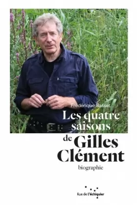 Couverture du produit · Les quatre saisons de Gilles Clément : itinéraire d'un jardinier planétaire