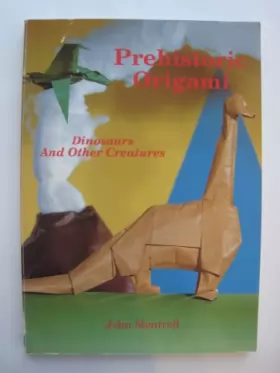 Couverture du produit · Prehistoric Origami: Dinosaurs and Other Creatures