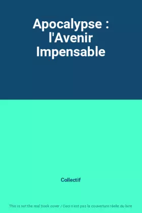 Couverture du produit · Apocalypse : l'Avenir Impensable