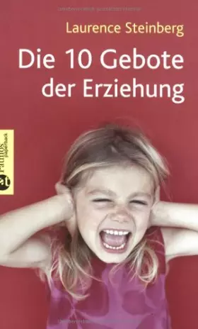 Couverture du produit · Die 10 Gebote der Erziehung: Was Eltern wissen müssen