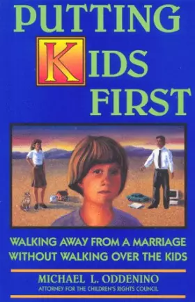Couverture du produit · Putting Kids First: Walking Away From A Marriage Without Walking Over The Kids