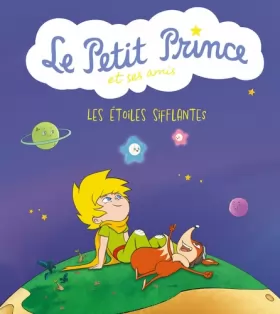 Couverture du produit · Le Petit Prince et ses amis : Les étoiles sifflantes