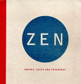 Couverture du produit · Zen: Images, Texts and Teachings