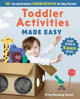 Couverture du produit · Toddler Activities Made Easy: 100+ Fun and Creative Learning Activities for Busy Parents