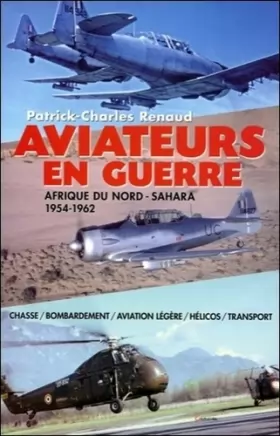 Couverture du produit · Aviateurs en guerre - Afrique du Nord - Sahara - 1954-1962