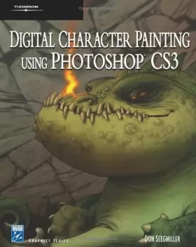 Couverture du produit · Digital Character Painting Using Photoshop CS3