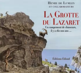 Couverture du produit · La Grotte du Lazaret: Un campement de chasseurs, il y a 160 000 ans