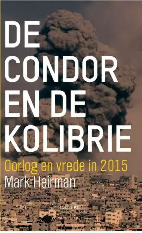 Couverture du produit · De condor en de kolibrie: oorlog en vrede in 2015