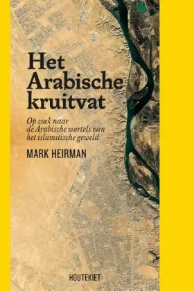 Couverture du produit · Het Arabische kruitvat: op zoek naar de Arabische wortels van het islamitische geweld