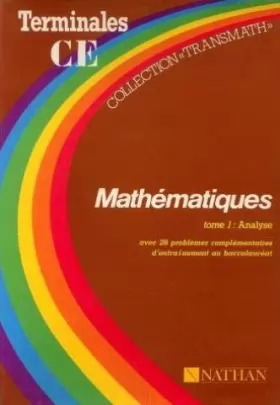 Couverture du produit · Mathématiques terminales C, E Tome 1 : Analyse, avec 26 problèmes complémentaires d'entraînement au baccalauréat...