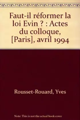 Couverture du produit · Faut-il réformer la loi Evin ? : Actes du colloque, [Paris], avril 1994