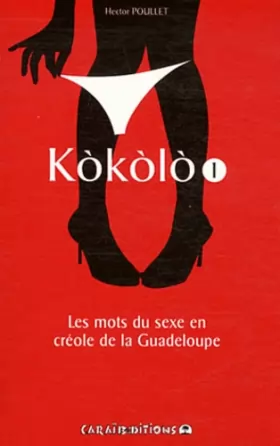 Couverture du produit · Kokolo : Les mots du sexe en créole de la Guadeloupe - Tome 1