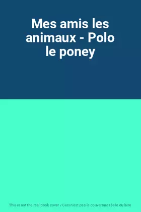 Couverture du produit · Mes amis les animaux - Polo le poney