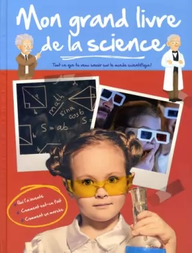 Couverture du produit · Mon grand livre de la science: Tout ce que tu veux savoir sur le mon scientifique !