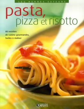 Couverture du produit · Les bonnes saveurs - Pasta, pizza et risotto