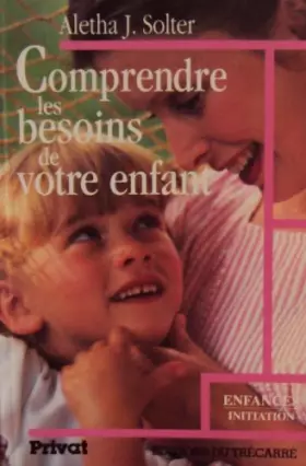 Couverture du produit · COMPRENDRE LES BESOINS DE VOTRE ENFANT