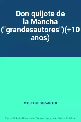 Couverture du produit · Don quijote de la Mancha ("grandesautores")(+10 años)