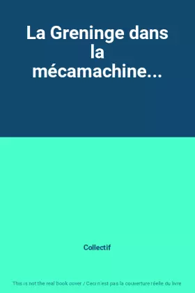 Couverture du produit · La Greninge dans la mécamachine...