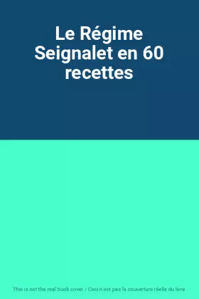 Couverture du produit · Le Régime Seignalet en 60 recettes