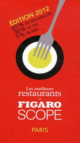 Couverture du produit · Les meilleurs restaurants du Figaroscope - Edition 2012. 65% de nouveautés. 30% de fiel. 5% de miel.