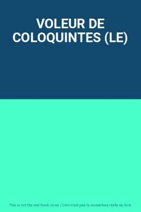 Couverture du produit · VOLEUR DE COLOQUINTES (LE)