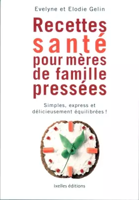 Couverture du produit · Recettes santé pour mères de famille pressées