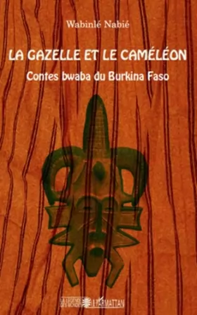 Couverture du produit · La gazelle et le caméléon: Contes bwaba du Burkina Faso