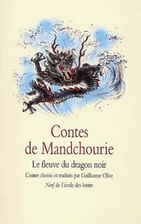 Couverture du produit · Contes de Mandchourie : Le Fleuve du Dragon Noir