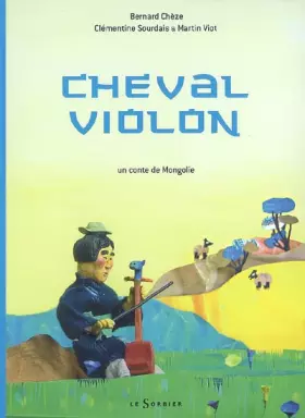 Couverture du produit · Cheval violon : Un conte de Mongolie