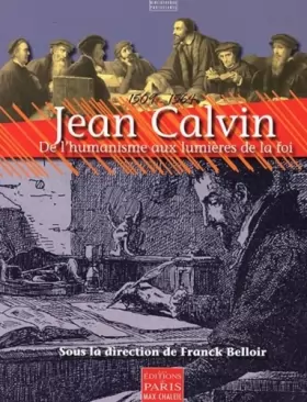 Couverture du produit · Jean Calvin (1509-1564) - De l'humanisme aux lumieres de la foi