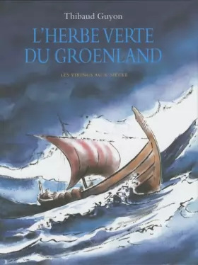 Couverture du produit · L'herbe verte du Groenland : Les Vikings au Xe siècle