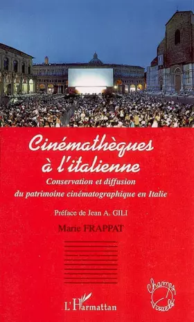 Couverture du produit · Cinémathèques à l'italienne: Conservation et diffusion du patrimoine cinématographique en Italie