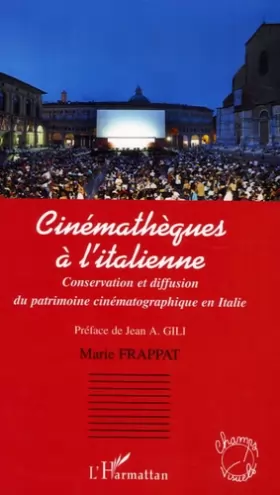 Couverture du produit · Cinémathèques à l'italienne: Conservation et diffusion du patrimoine cinématographique en Italie