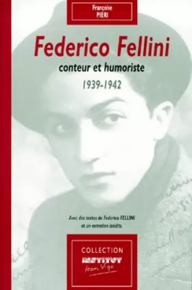 Couverture du produit · Federico fellini, conteur et humoriste, 1939-1942. Avec des textes de Federico Fellini et un entretien inédits.