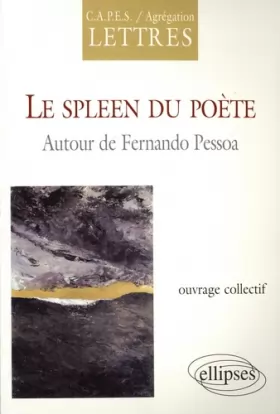 Couverture du produit · Le spleen du poète : Autour de Fernando Pessoa