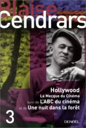 Couverture du produit · Hollywood, volume 3 : La Mecque du cinéma, suivi de : L'ABC du cinéma et de : Une nuit dans la forêt