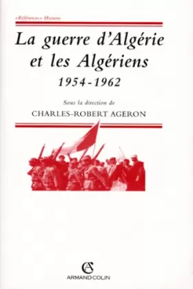 Couverture du produit · La guerre d'Algérie et les algériens: 1954-1962