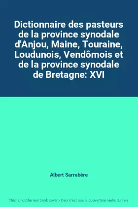 Couverture du produit · Dictionnaire des pasteurs de la province synodale d'Anjou, Maine, Touraine, Loudunois, Vendômois et de la province synodale de 