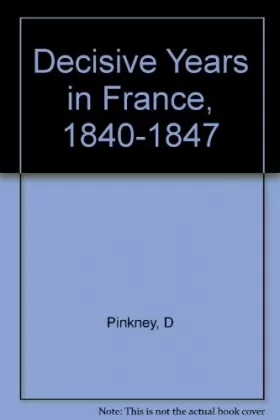 Couverture du produit · Decisive Years in France, 1840-1847