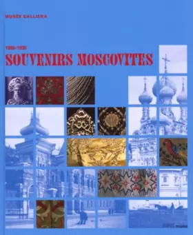 Couverture du produit · Souvenirs Moscovites 1860-1930. Exposition du 30 octobre 1999 au 13 février 2000