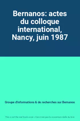 Couverture du produit · Bernanos: actes du colloque international, Nancy, juin 1987