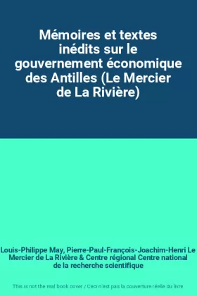Couverture du produit · Mémoires et textes inédits sur le gouvernement économique des Antilles (Le Mercier de La Rivière)