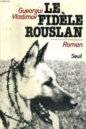 Couverture du produit · Le Fidèle Rouslan : Histoire d'un chien de garde