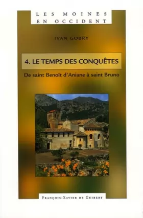 Couverture du produit · Les moines en Occident - Tome 4 : Le temps des conquêtes, de saint Benoît d'Aniane à saint Bruno (750-1100)