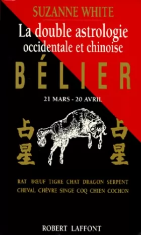 Couverture du produit · La double astrologie occidentale et chinoise : bélier, 21 mars-20 avril